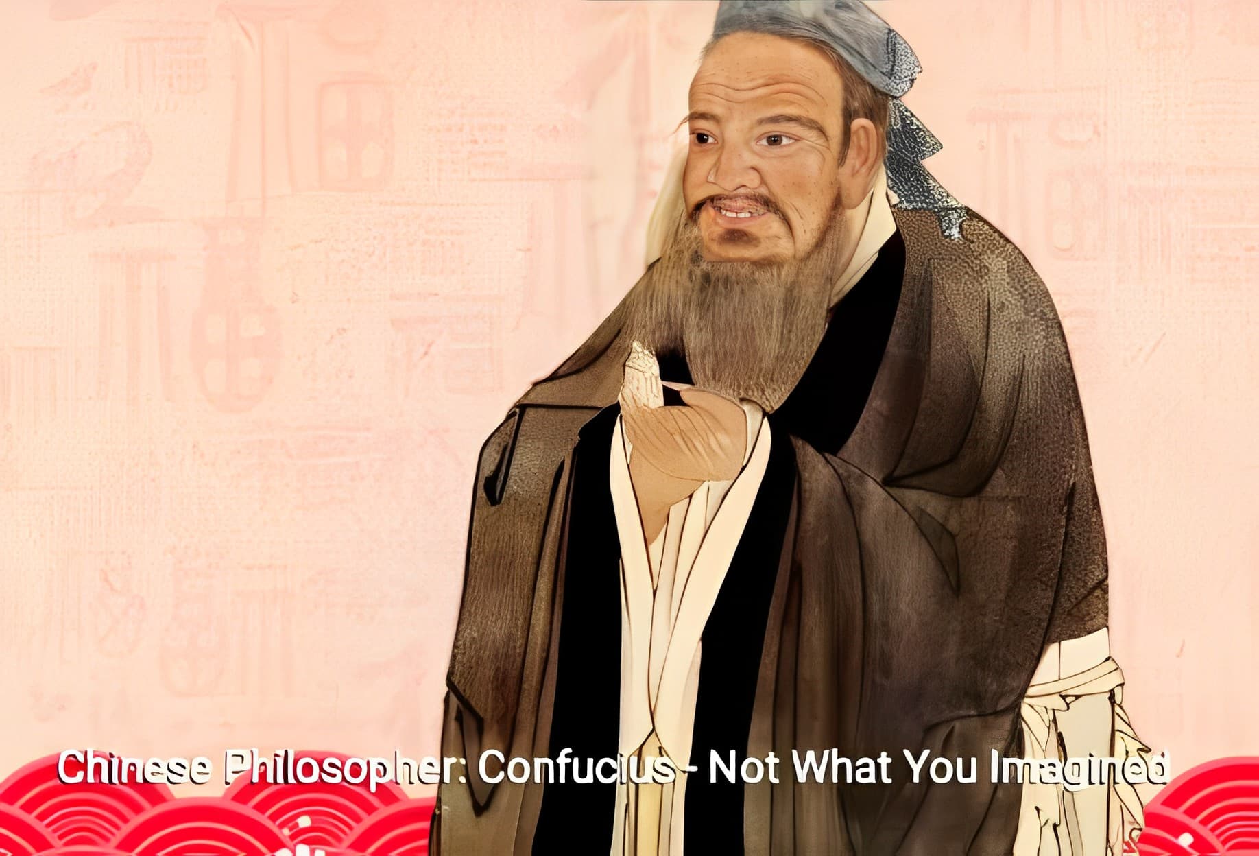 Chinese Philosopher: Confucius - Not What You Imagined