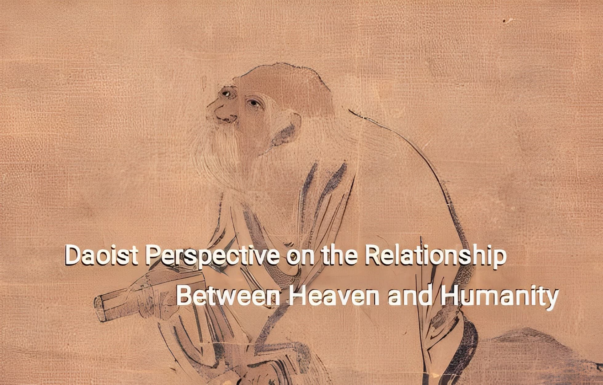 Chinese Philosopher: Daoist Perspective on the Relationship Between Heaven and Humanity