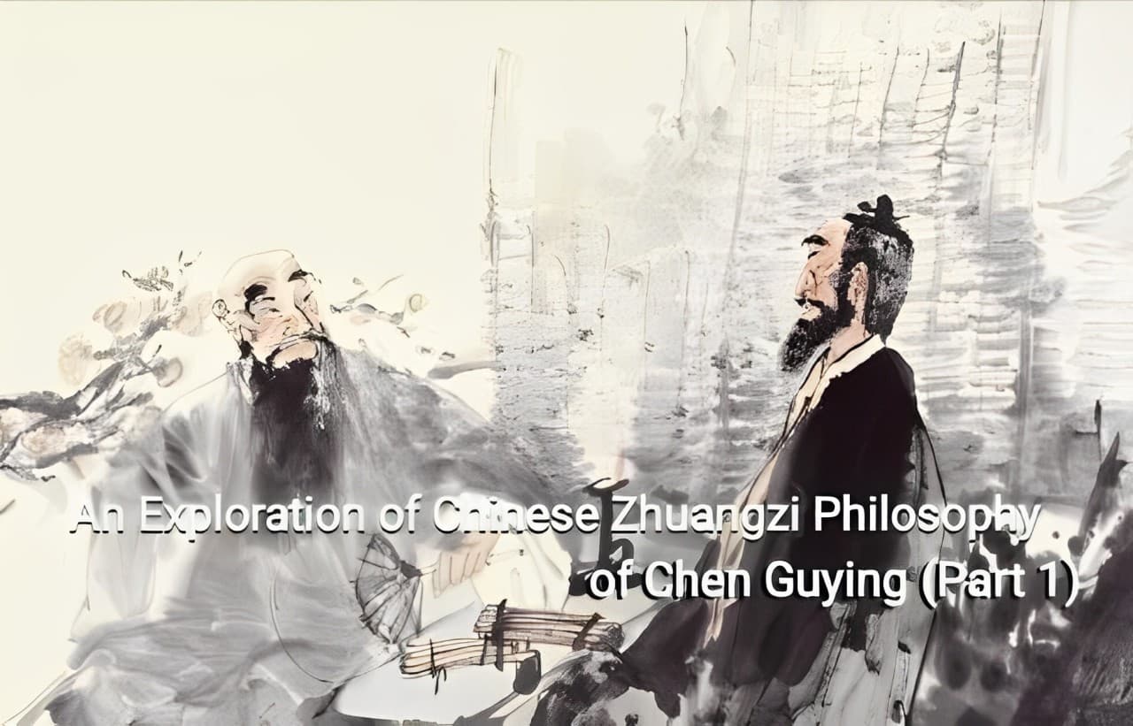 An Exploration of Chinese Zhuangzi Philosophy of Chen Guying (Part 1)